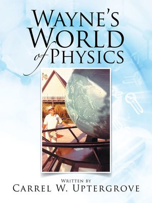 cover image of Wayne's World of Physics